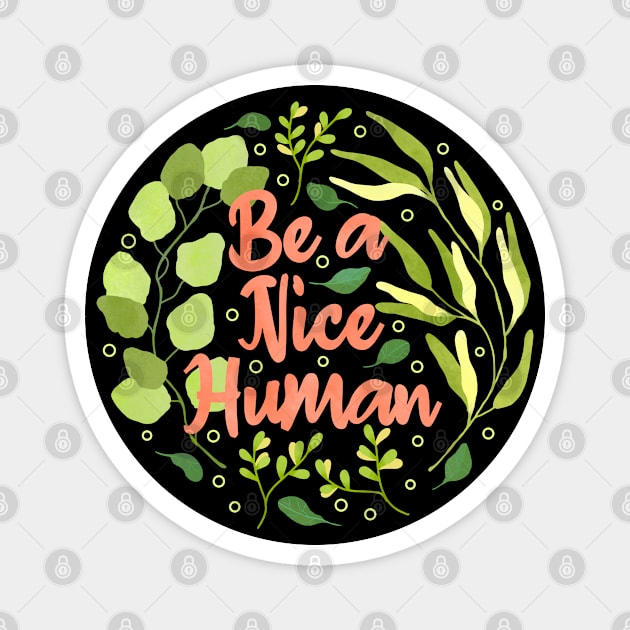 Be a Nice Human Magnet by Tebscooler